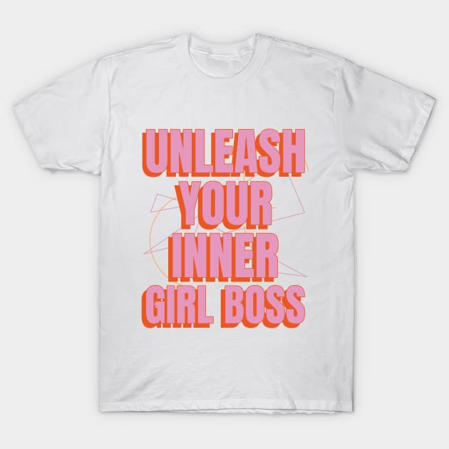 Unleash Your Inner Girl Boss Female Empowerment T-Shirt by GreenbergIntegrity